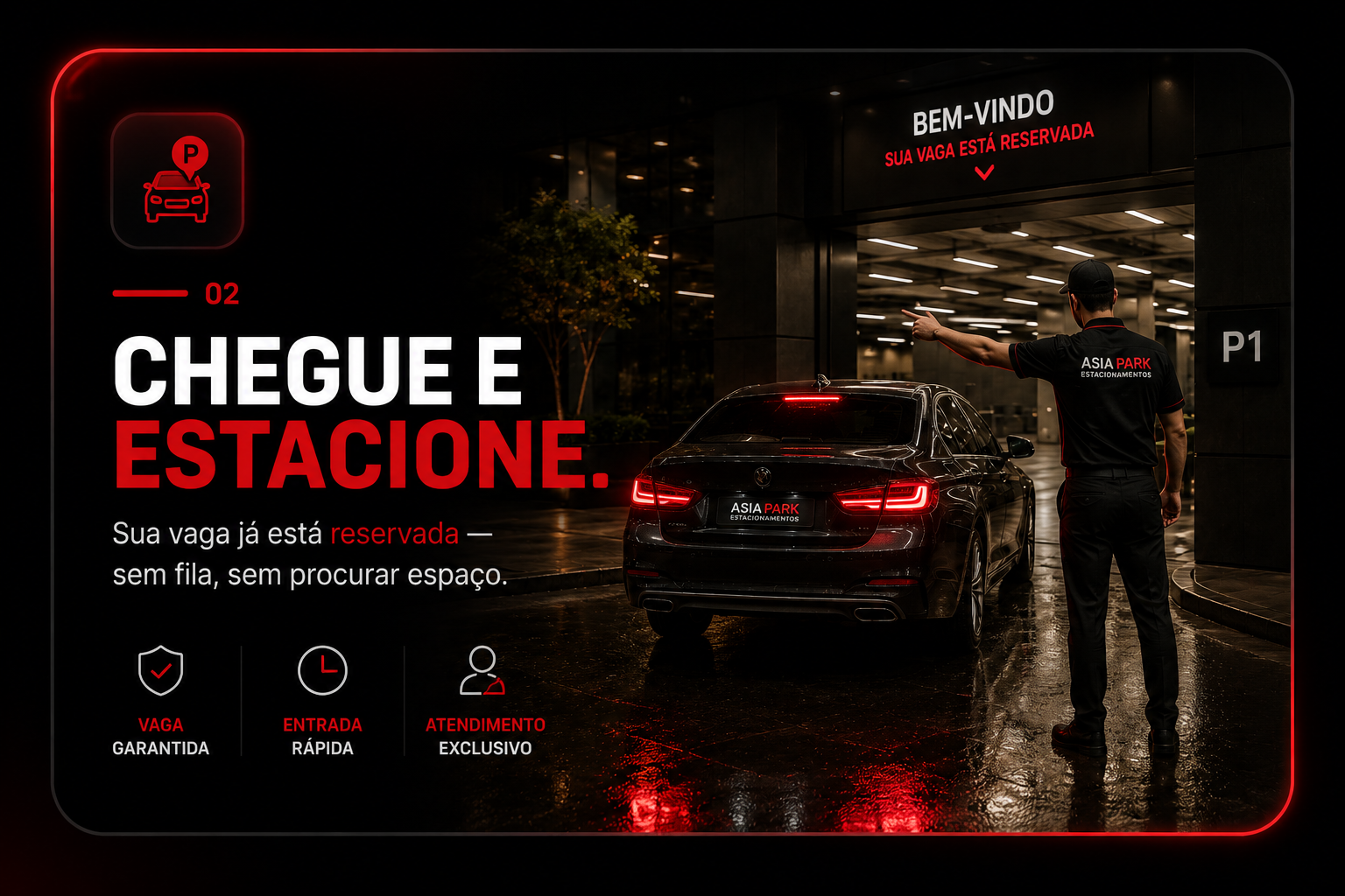 Passo 2: Chegue e estacione. Sua vaga já está reservada — sem fila, sem procurar espaço.