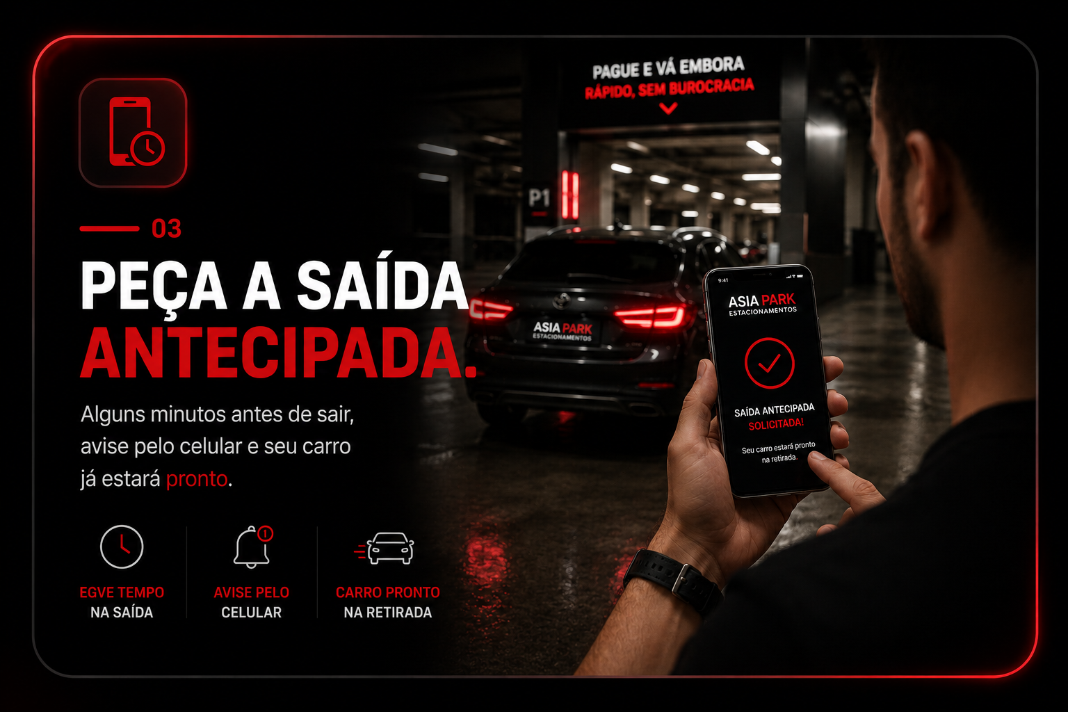 Passo 3: Peça a saída antecipada. Alguns minutos antes de sair, avise pelo celular — seu carro já estará pronto.