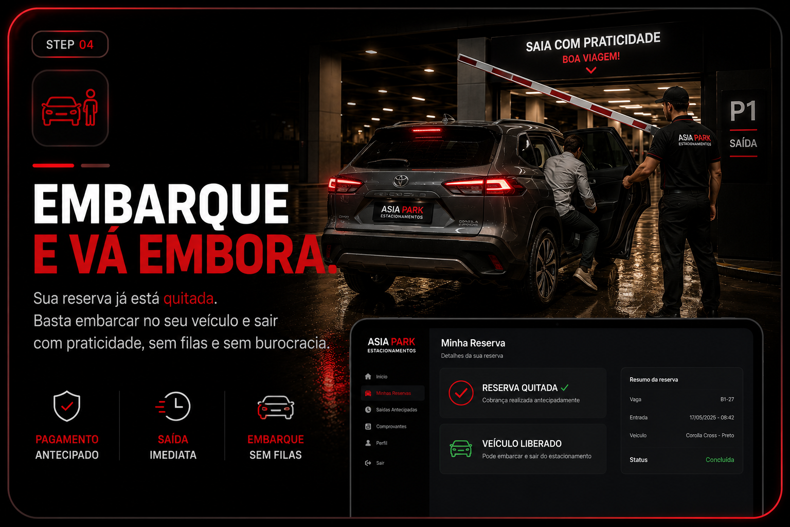 Passo 4: Embarque e vá embora. Sua reserva já está quitada — basta embarcar no seu veículo e sair com praticidade, sem filas e sem burocracia.